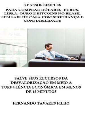 cover image of 3 Passos Simples  Para Comprar Dólares, Euros, Libra, Ouro e Bitcoins No Brasil Sem Sair De Casa Com Segurança E Confiabilidade